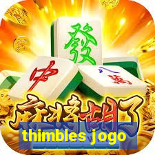 thimbles jogo